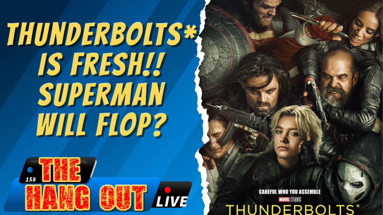 T.H.O.- Thunderbolts* are Fresh, and Superman not so much?