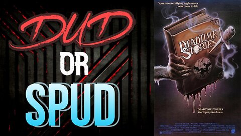 DUD or SPUD – Deadtime Stories | MOVIE REVIEW