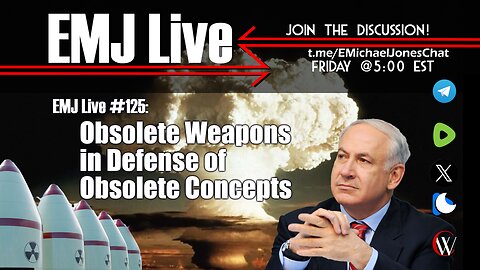 EMJ Live 125: Obsolete Weapons in Defense of Obsolete Concepts