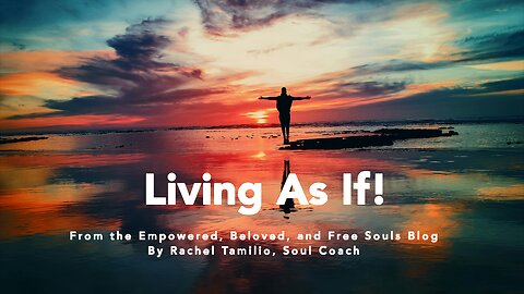 Living As If