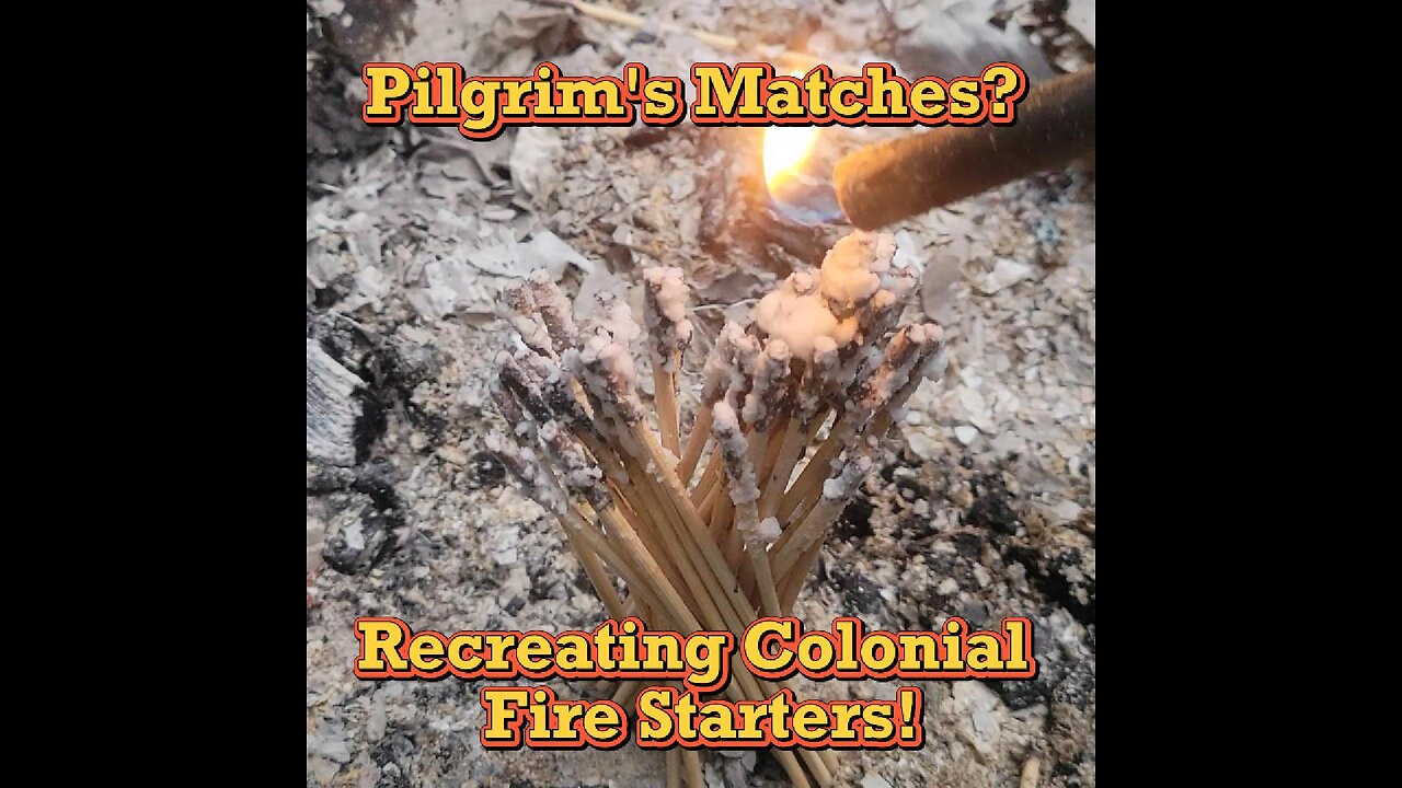 Pilgrim's Matches? Recreating Colonial Fire Starters!