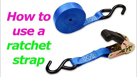 Things everyone MUST know about ratchet straps