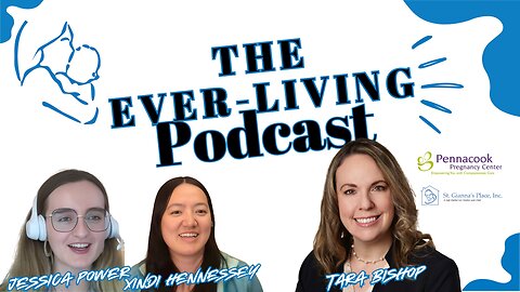 The Ever Living Podcast - Tara Bishop & Pennacook Pregnancy Center