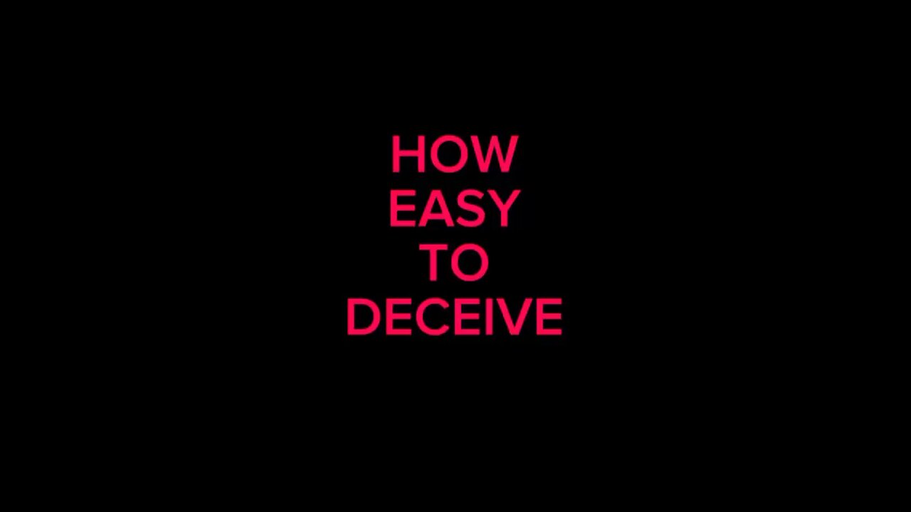 How Easy To Deceive
