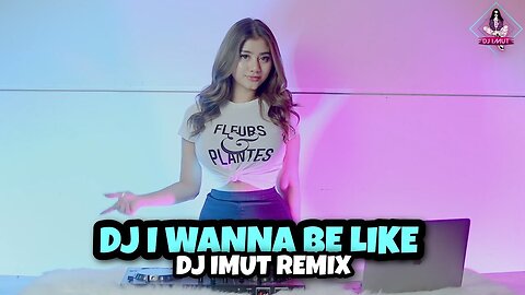 DJ I WANNA BE LIKE ¦¦ VIRAL!!! (DJ IMUT REMIX)