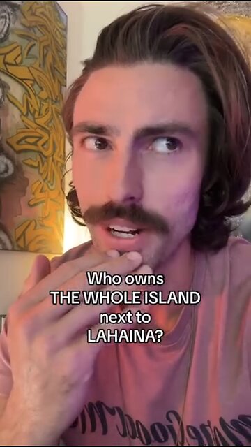 Ian Carroll ~ Who owns THE WHOLE ISLAND next to LAHAINA?