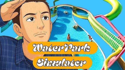 WaterPark Simulator - Way Better Then @Valkyrae