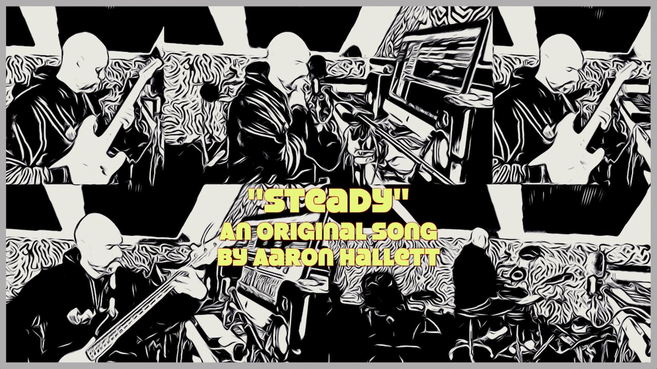 "Steady" an Original Song by Aaron Hallett