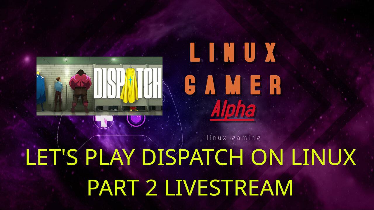 LET'S PLAY DISPATCH ON LINUX PART 2 LIVESTREAM
