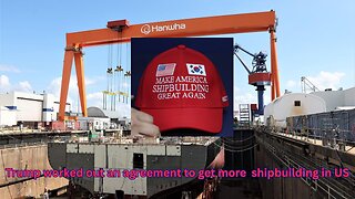 US and South Korea worked out massive shipbuilding deal that brings jobs