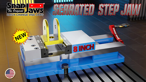 New 4", 6" & 8" Serrated Step Jaws from Snap Jaws – Game Changer for Vise Workholding!
