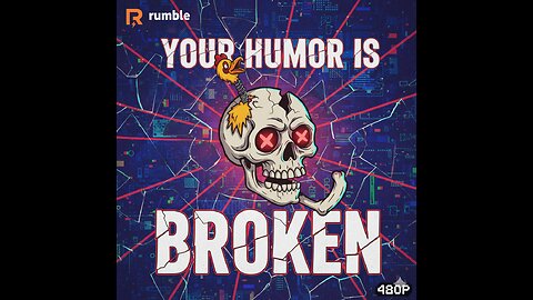 Your Humor Is BROKEN(480P