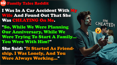 I Was In A Car Accident With My Wife And Found Out That She Was Cheating On Me While She...
