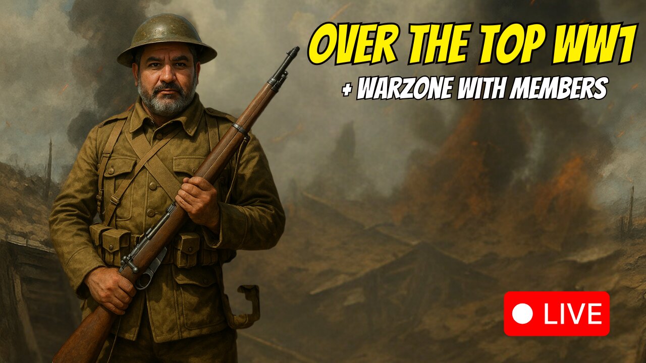 🔴LIVE - OVER THE TOP WW1 + WARZONE WITH MEMBERS