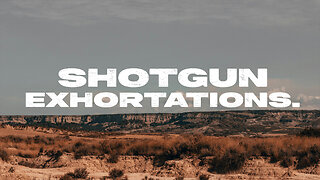 Shotgun Exhortation