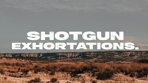 Shotgun Exhortation