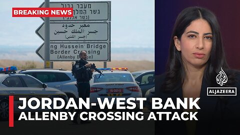 2 killed from shooting attack at Jordan-West Bank crossing