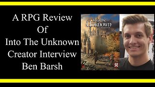 Into The Unknown Creator Interview with Ben Barsh (RPG Review)