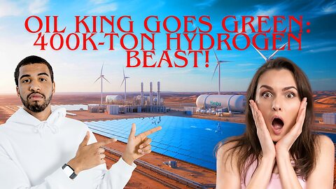 Oil King Goes Green: 400K-Ton Hydrogen Beast!”