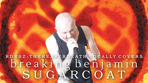 TheReaperdeath Vocal Covers|Breaking Benjamin - Sugarcoat