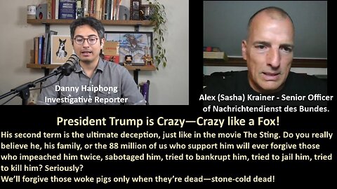 w/Krainer: President Trump is Crazy—Crazy like a Fox! His second term is the ultimate deception, just like in the movie "The Sting"
