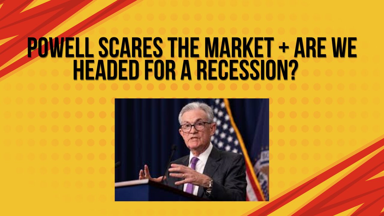 Jerome Powell scares the market + are we headed for a recession?