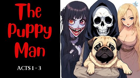 The Puppy-Man [Erotic Horror ] Dark Fairy-tale + Absurd Romance Twisted Grim Reaper + Pug Love