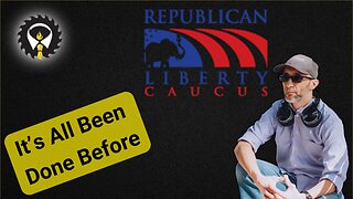 524 - I Joined The Republican Liberty Caucus - WHAT!!
