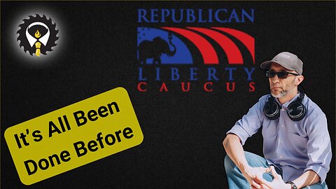 524 - I Joined The Republican Liberty Caucus - WHAT!!