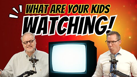 E21 S3 What Are Your Kids Watching??