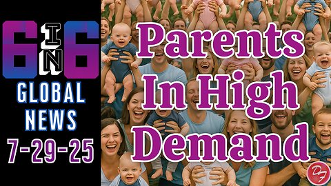 Pro-Parent Policies Across The World - 6-in-6 - 7/29/25