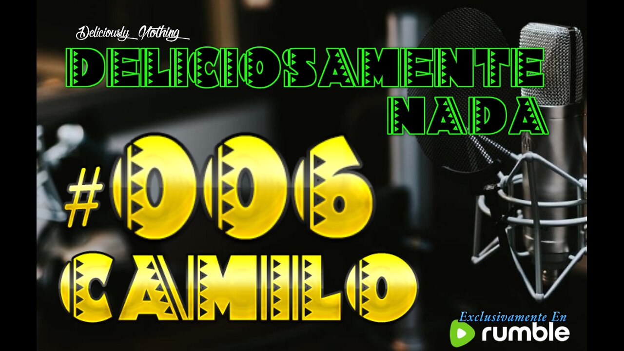 #006 Deliciosamente Nada with Podcaster Camilo Vivas