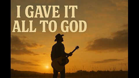 I Gave It All to God | Powerful Country Faith Song