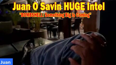 Juan O Savin, Capt Kyle & Kelly HUGE Intel 8/20/25: "BOMBSHELL: Something Big Is Coming"