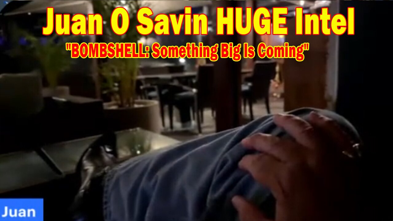 Juan O Savin, Capt Kyle & Kelly HUGE Intel 8/20/25: "BOMBSHELL: Something Big Is Coming"