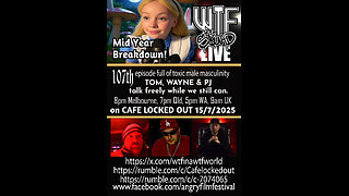 WTF LIVE 107 - Mid Year Breakdown