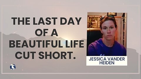 The last day of a beautiful life cut short.