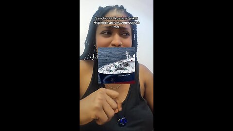 Sanctioned Russian tanker Hyperion arrives Venezuelan Port.