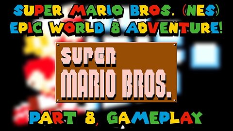 Super Mario Bros. (NES) - Epic World 8 Adventure! (part 8, gameplay)