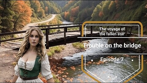 The voyage of the fallen star trouble on the bridge. Episode 7