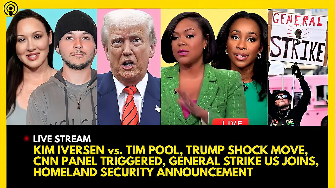 KIM IVERSEN vs. TIM POOL, TRUMP SHOCK MOVE, CNN PANEL TRIGGERED, GENERAL STRIKE US JOINS, DHS CHANGE