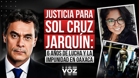Justicia para Sol Cruz Jarquín: 6 años de lucha y la impunidad en Oaxaca