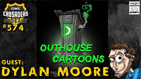 Comic Crusaders Podcast #574 - Dylan Moore