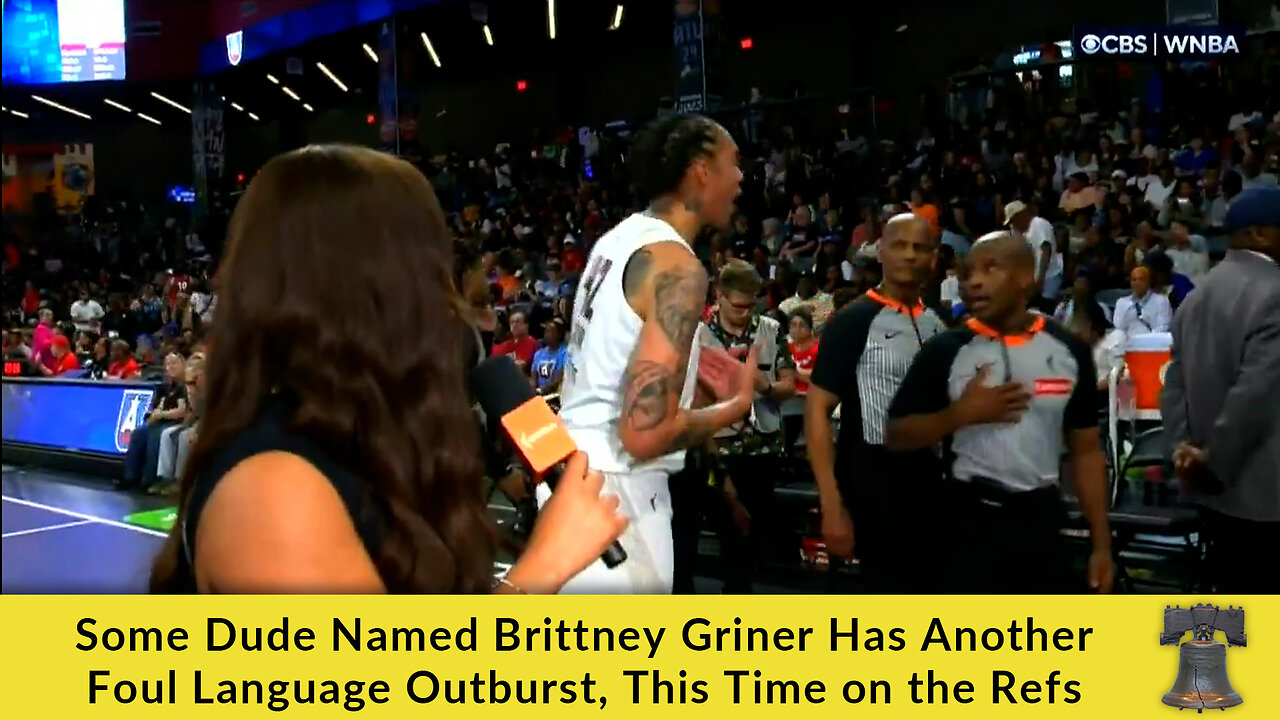 Some Dude Named Brittney Griner Has Another Foul Language Outburst, This Time on the Refs