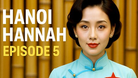 Hanoi Hannah: The Voice In The Jungle 05/05