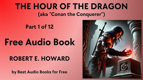 The Hour of the Dragon (aka "Conan the Conquerer") - Part 1 of 12 - by Robert E. Howard