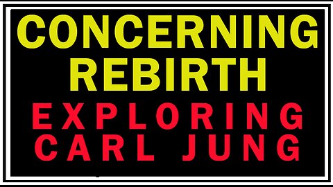 Concerning Rebirth: Carl Jung
