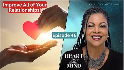 "Episode 46 - How to Improve All of Your Relationships!"