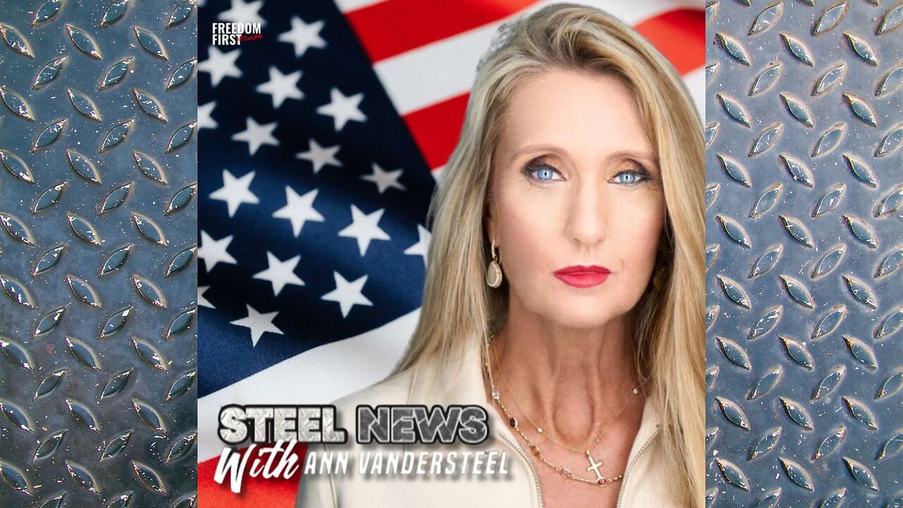 3.26.25 STEEL NEWS W/ ANN VANDERESTEEL; THE GREAT TAKING