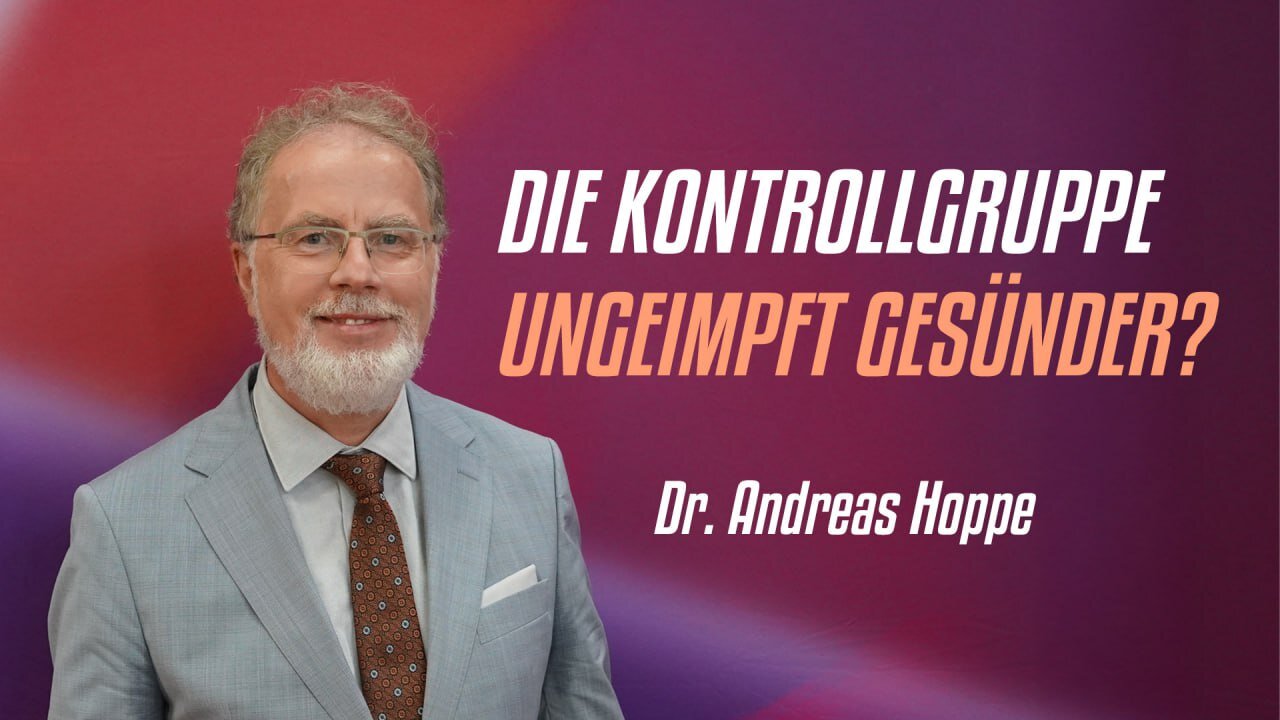 " DIE M-RNA KONTROLLGRUPPE : GEIMPFT VERSUS GESUND ? " - Dr. Andreas Hoppe
